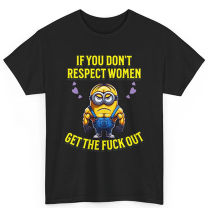 Mockup of a Funny Saying T-Shirt featuring a Minion design with the slogan 'If You Don’t Respect Women, Get the F* Out,' displayed on a high-quality unisex t-shirt for adults. Perfect for fans of feminist tee shirts, minions t shirts, and funny sarcastic designs.