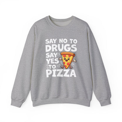 Say No To Drugs, Say Yes To Pizza Sweatshirt – Funny Food Lover Pullover