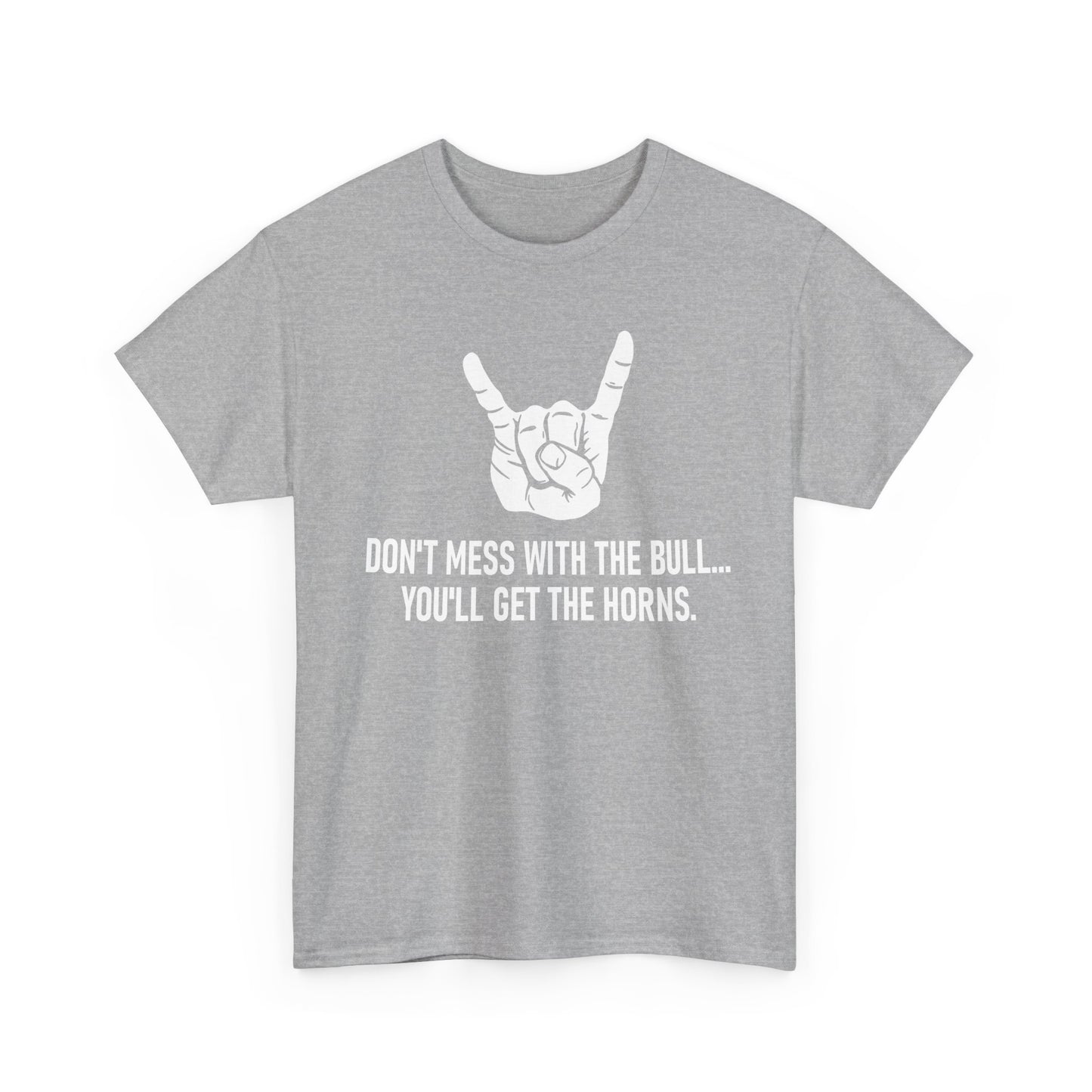 Don’t Mess with the Bull T-Shirt – Classic Quote Graphic Tee