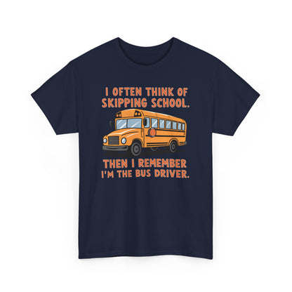 Funny Bus Driver T-Shirt | Skipping School Humor Graphic Tee