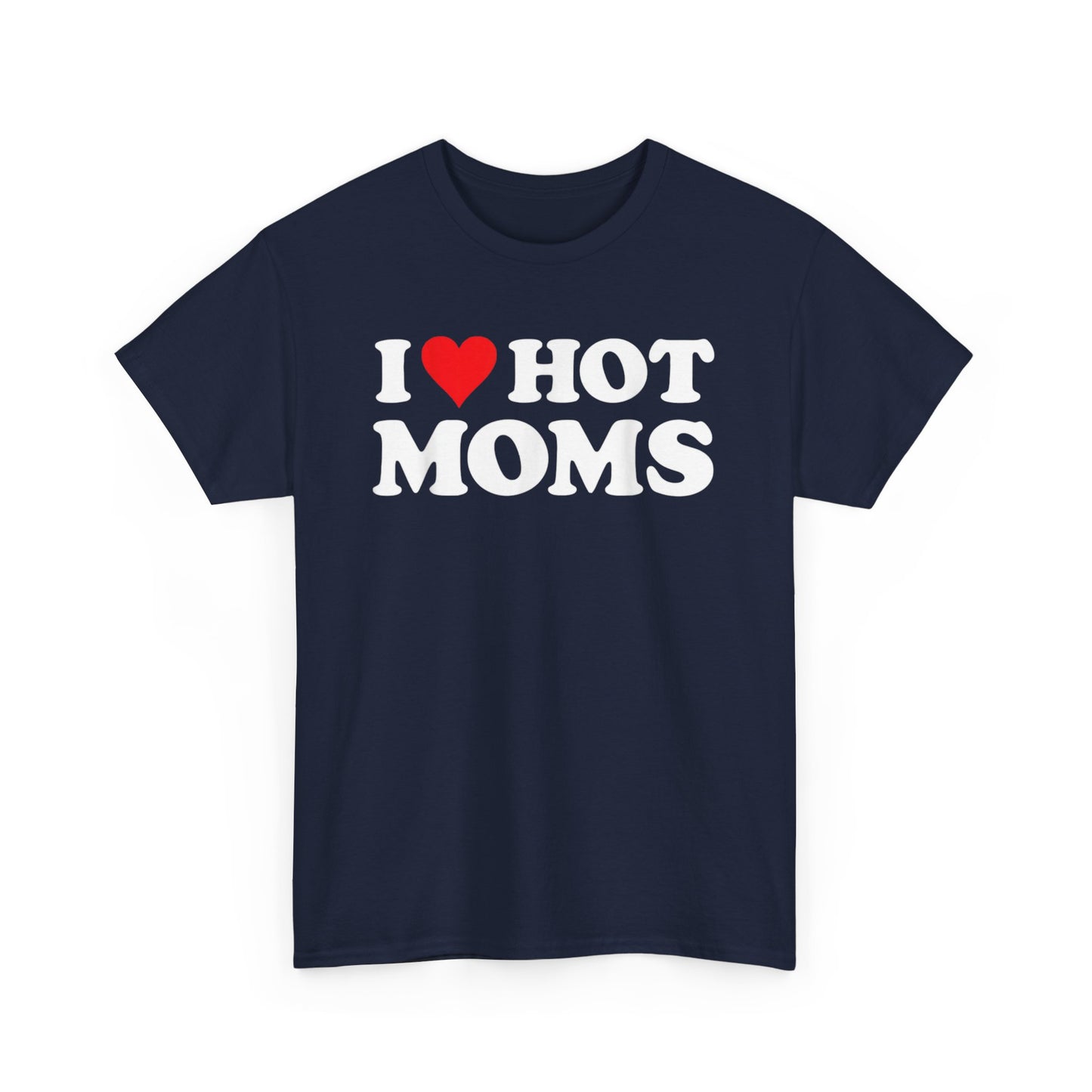 Adult Humor T Shirts – Funny 'I Love Hot Moms' Meme Shirt - Stylfer