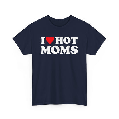 Adult Humor T Shirts – Funny 'I Love Hot Moms' Meme Shirt - Stylfer