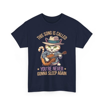 This Song is Called You're Never Gonna Sleep Again - Funny Cat T-shirt