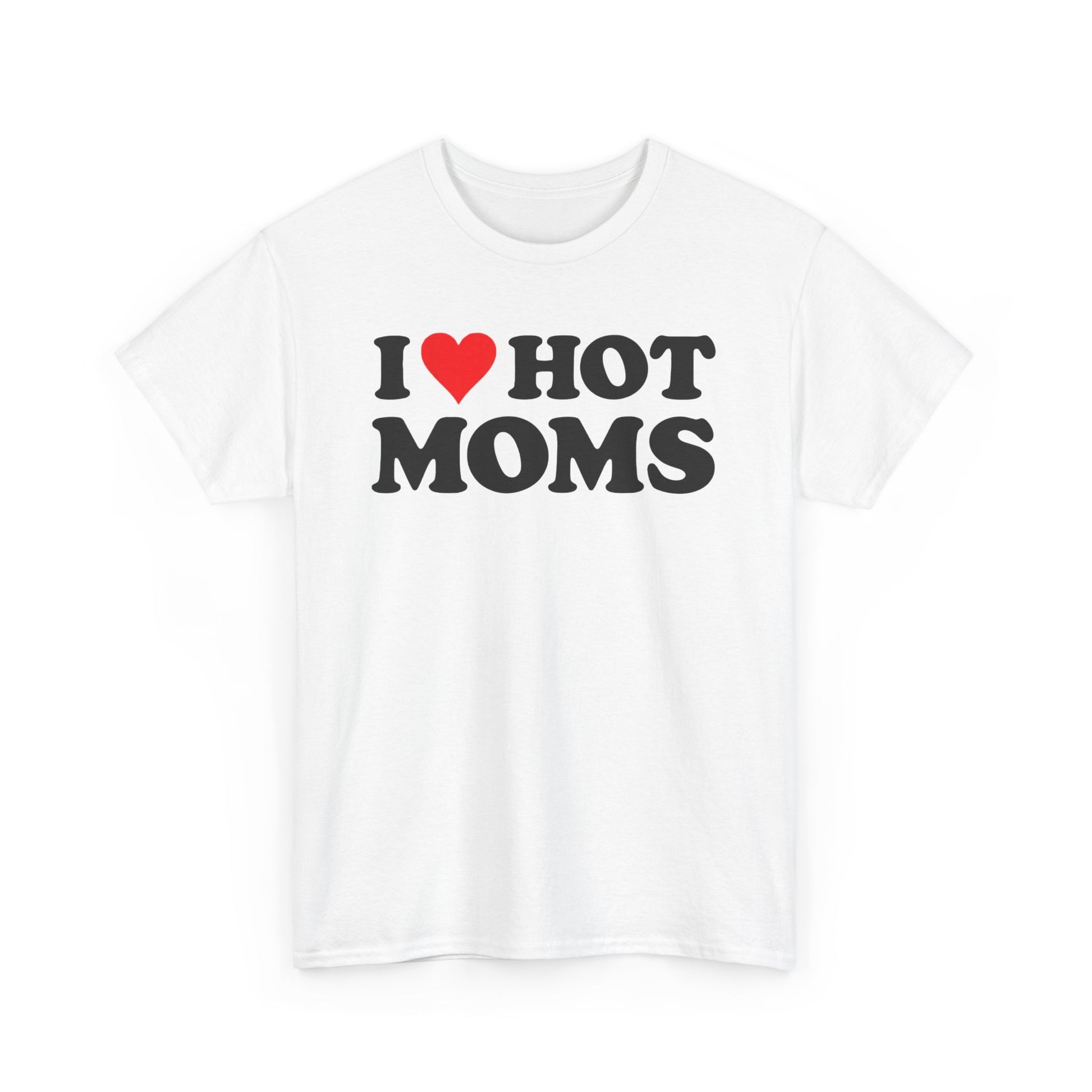 Adult Humor T Shirts – Funny 'I Love Hot Moms' Meme Shirt - Stylfer