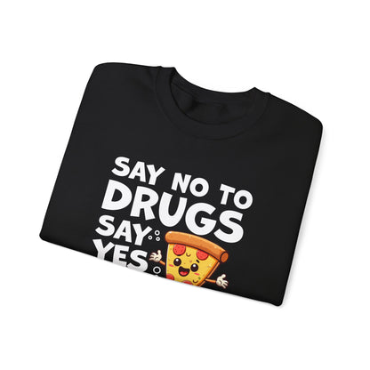 Say No To Drugs, Say Yes To Pizza Sweatshirt – Funny Food Lover Pullover