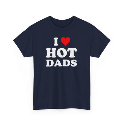 Adult Humor T Shirts – Funny 'I Love Hot Dads' Meme Shirt - Stylfer