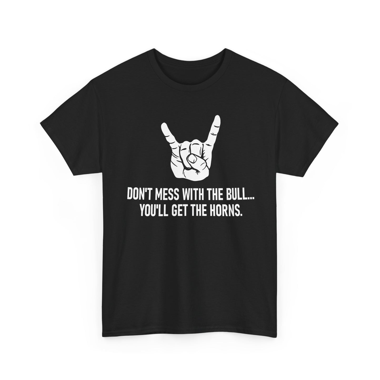 Don’t Mess with the Bull T-Shirt – Classic Quote Graphic Tee