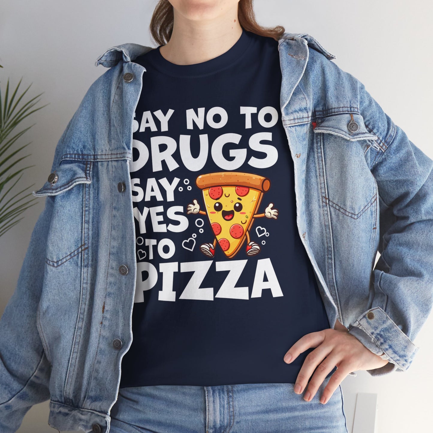 Say No To Drugs, Say Yes To Pizza T-Shirt – Funny Food Lover Graphic Tee