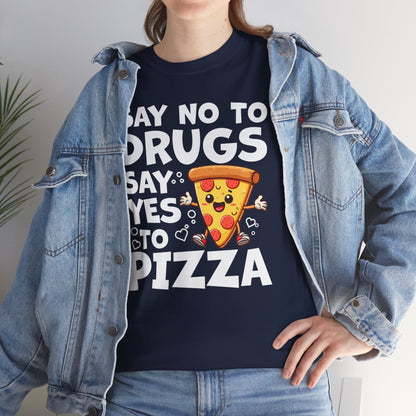 Say No To Drugs, Say Yes To Pizza T-Shirt – Funny Food Lover Graphic Tee