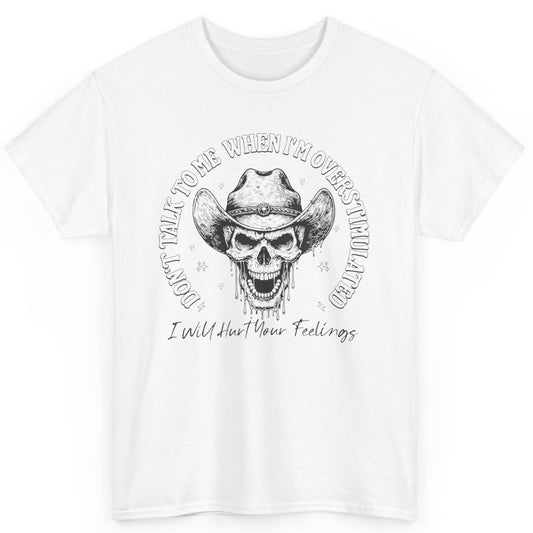 Skeleton Shirt – "Don’t Talk to Me When I’m Overstimulated" Funny Tee