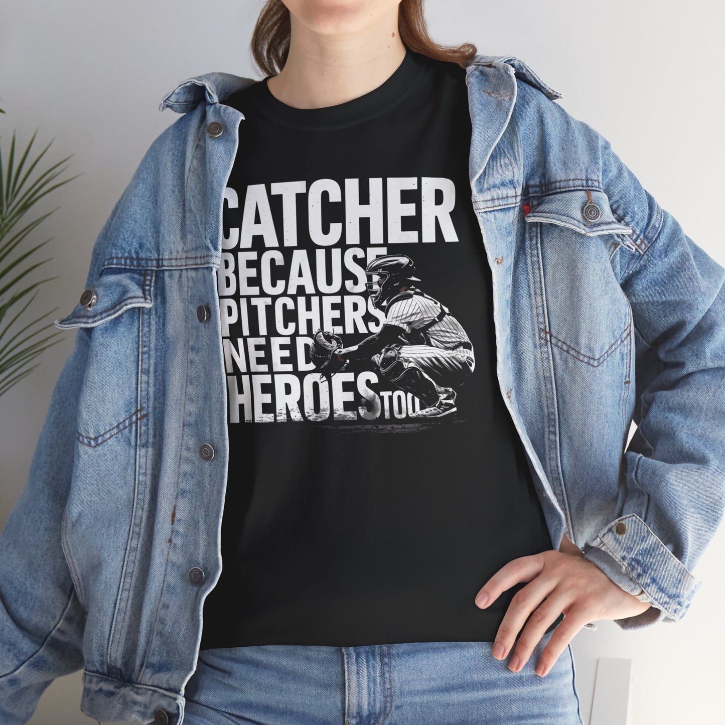 Catcher Baseball T-Shirt – Because Pitchers Need Heroes Too Graphic Tee