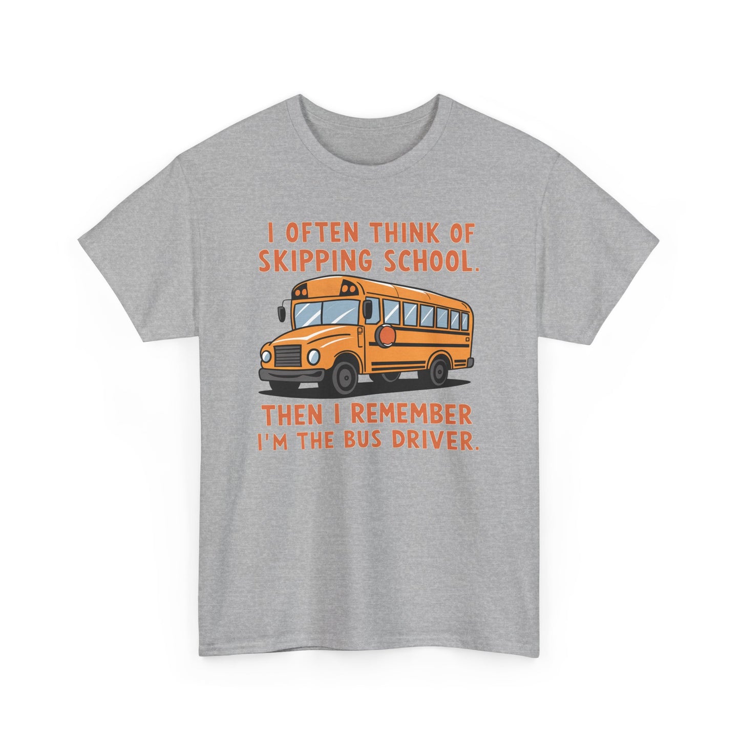 Funny Bus Driver T-Shirt | Skipping School Humor Graphic Tee