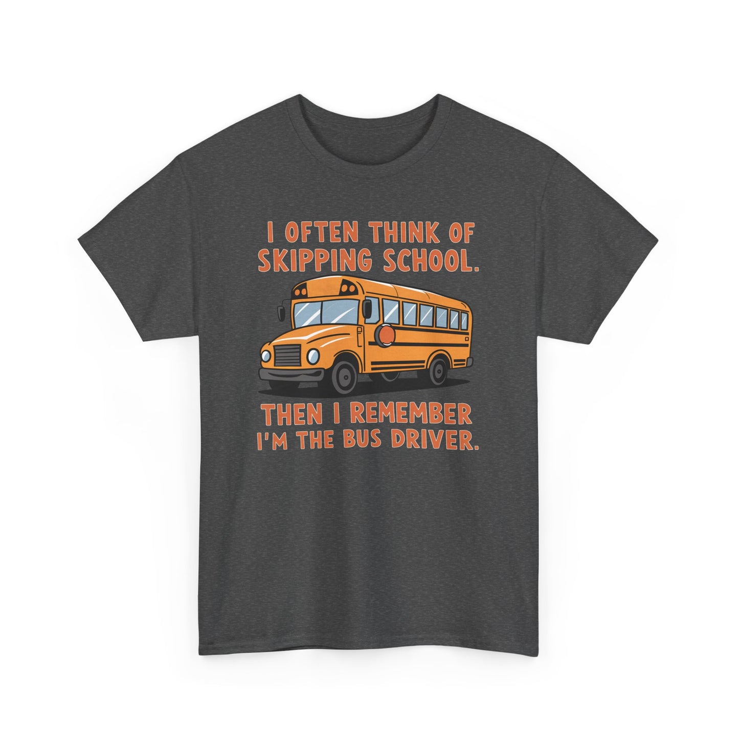 Funny Bus Driver T-Shirt | Skipping School Humor Graphic Tee