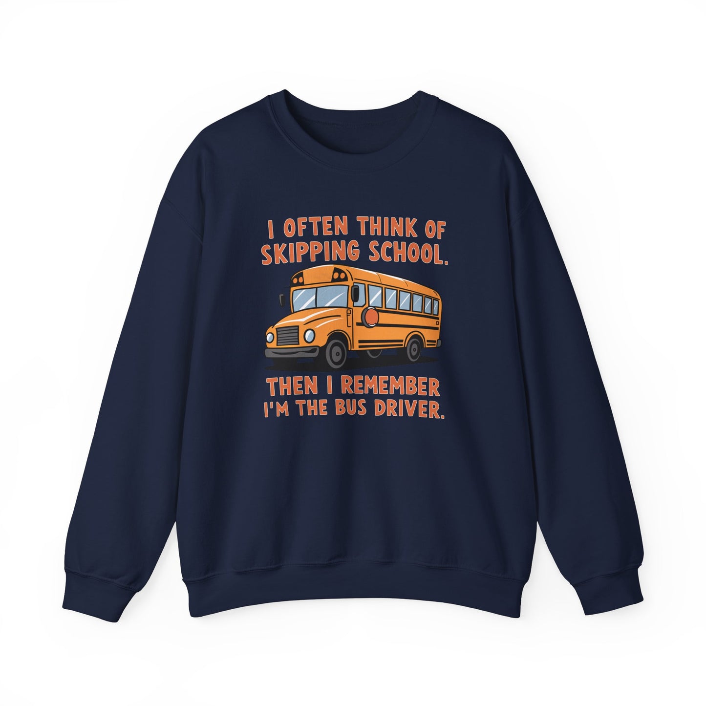 Funny Bus Driver Sweatshirt | Cozy Skipping School Humor Pullover