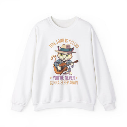 This Song is Called You're Never Gonna Sleep Again - Funny Cat Sweatshirt