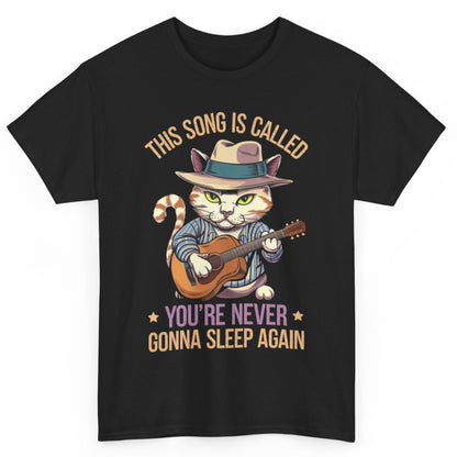 This Song is Called You're Never Gonna Sleep Again - Funny Cat T-shirt