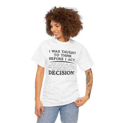 Funny Shirt Sayings – "I Was Taught to Think Before I Act" Tee