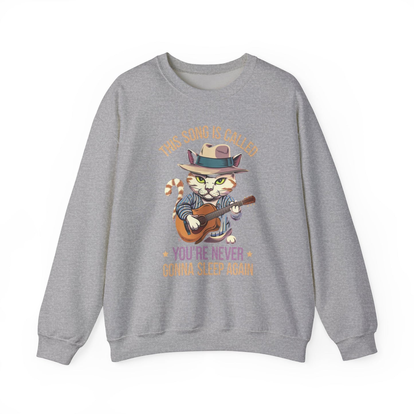 This Song is Called You're Never Gonna Sleep Again - Funny Cat Sweatshirt