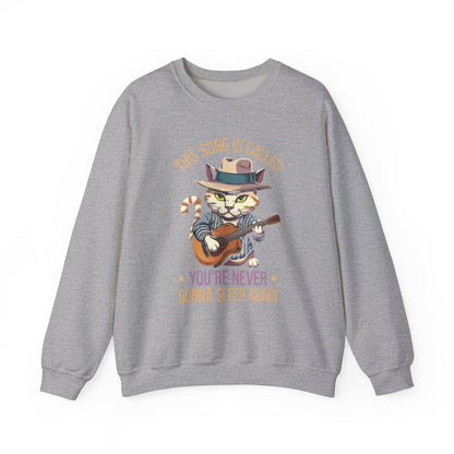 This Song is Called You're Never Gonna Sleep Again - Funny Cat Sweatshirt