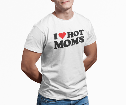 Adult Humor T Shirts – Funny 'I Love Hot Moms' Meme Shirt - Stylfer