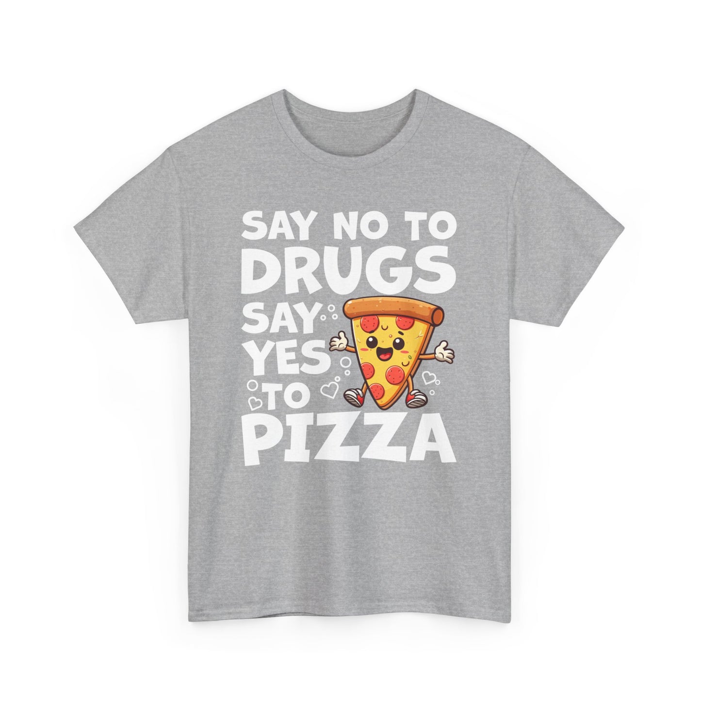 Say No To Drugs, Say Yes To Pizza T-Shirt – Funny Food Lover Graphic Tee