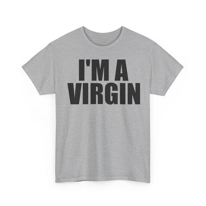 I'm a Virgin White Lie Party Sarcastic Funny Shirt - Hilarious Novelty T-Shirt