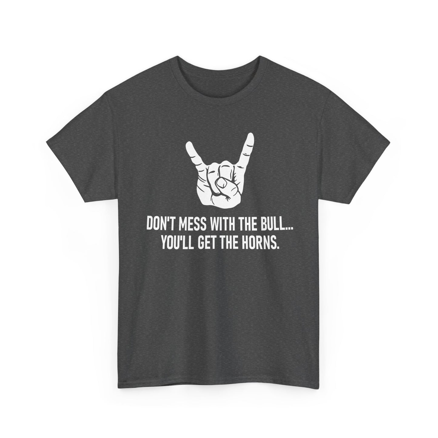 Don’t Mess with the Bull T-Shirt – Classic Quote Graphic Tee