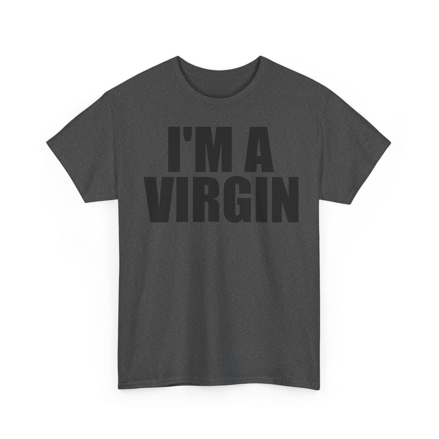 I'm a Virgin White Lie Party Sarcastic Funny Shirt - Hilarious Novelty T-Shirt