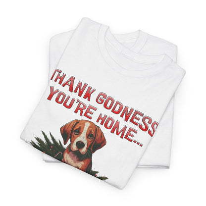 Thank Godness You're Home Christmas Shirt | Funny Dog Tee - Stylfer