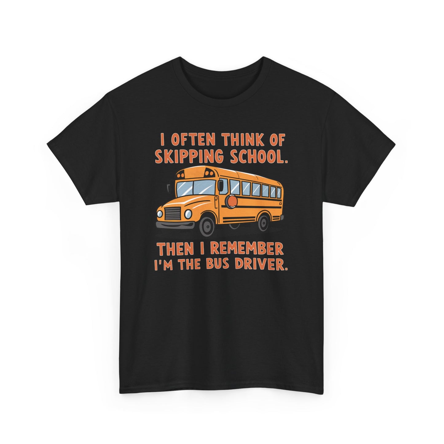 Funny Bus Driver T-Shirt | Skipping School Humor Graphic Tee