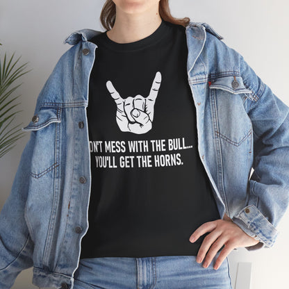 Don’t Mess with the Bull T-Shirt – Classic Quote Graphic Tee