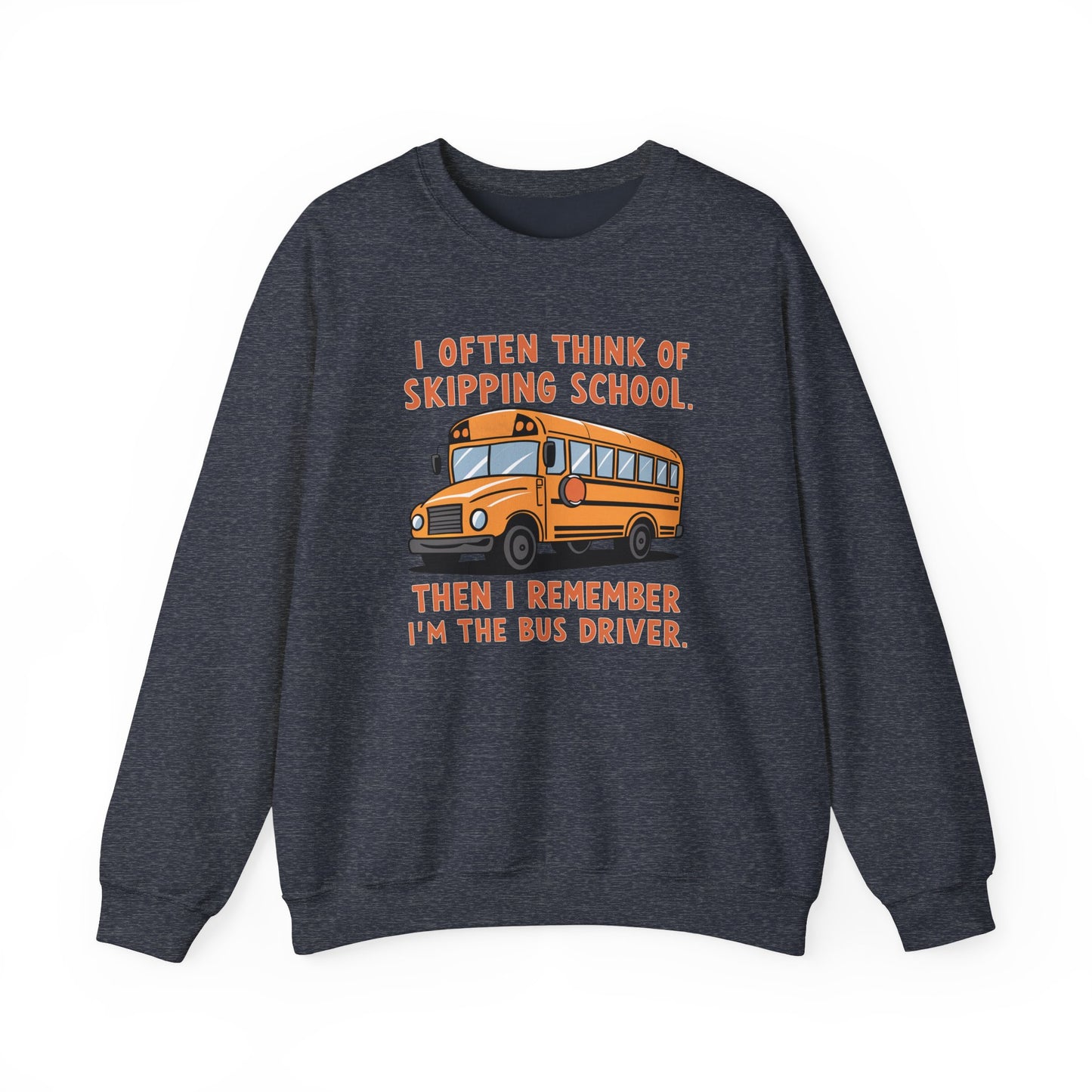 Funny Bus Driver Sweatshirt | Cozy Skipping School Humor Pullover