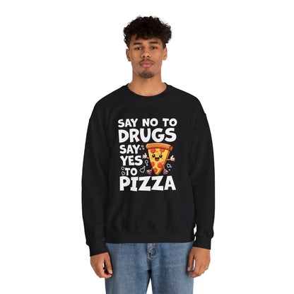 Say No To Drugs, Say Yes To Pizza Sweatshirt – Funny Food Lover Pullover