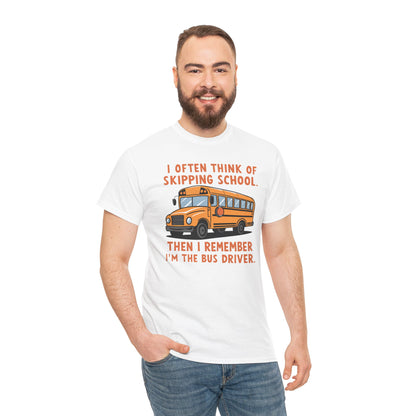 Funny Bus Driver T-Shirt | Skipping School Humor Graphic Tee