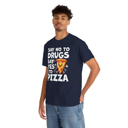 Say No To Drugs, Say Yes To Pizza T-Shirt – Funny Food Lover Graphic Tee