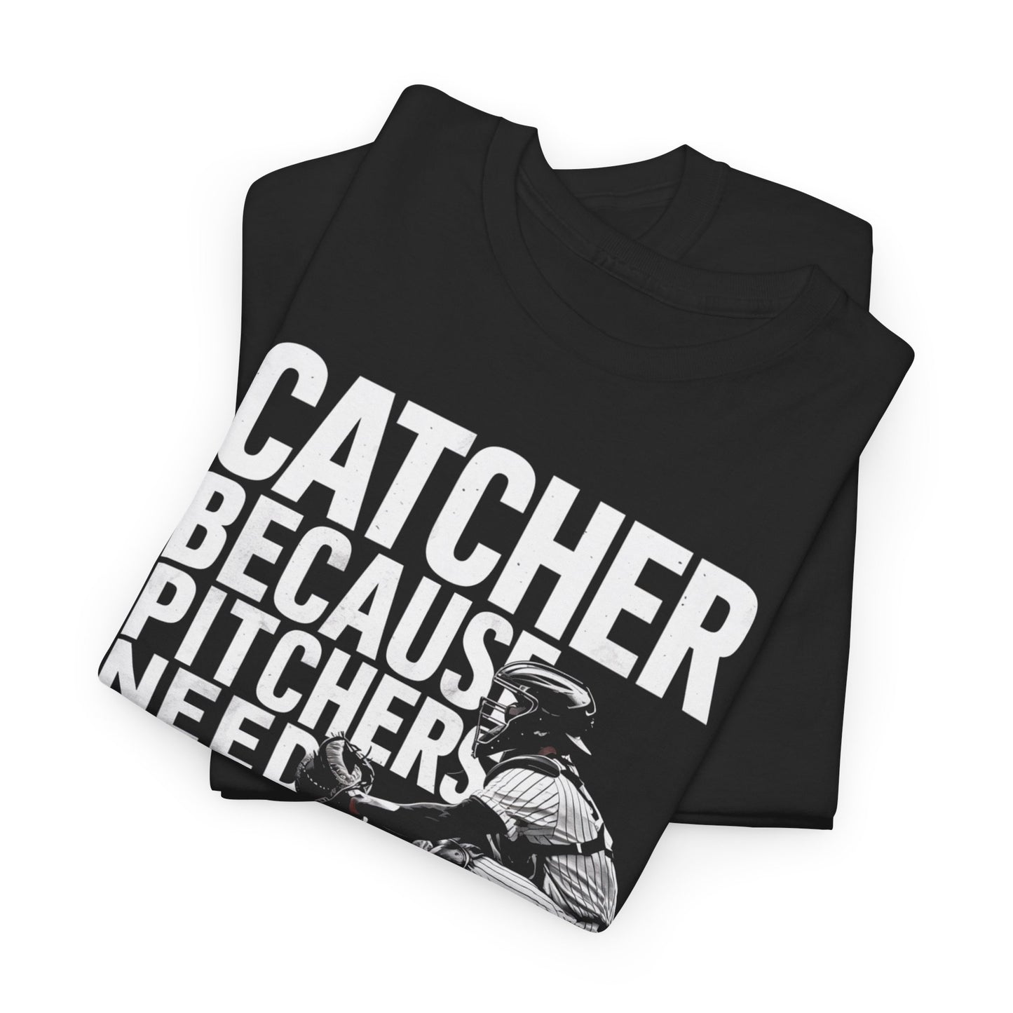 Catcher Baseball T-Shirt – Because Pitchers Need Heroes Too Graphic Tee