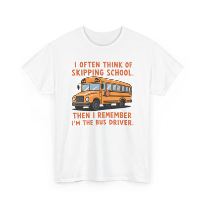 Funny Bus Driver T-Shirt | Skipping School Humor Graphic Tee