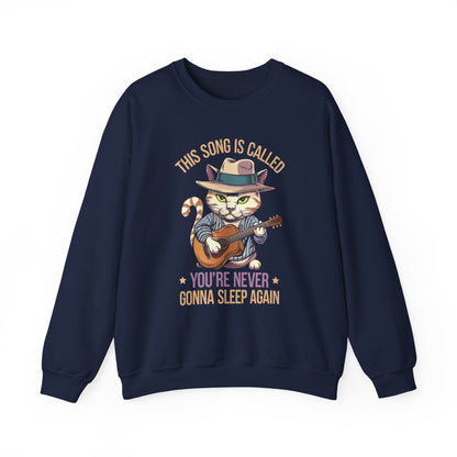 This Song is Called You're Never Gonna Sleep Again - Funny Cat Sweatshirt